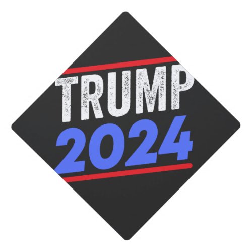Trump 2024 For President Donald Jr Maga Election Graduation Cap Topper