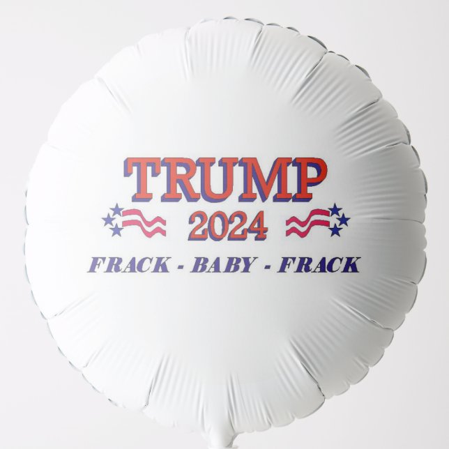 Trump 2024 Frack Baby Frack Balloon (Front)