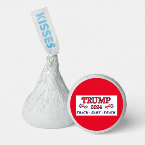 Trump 2024 Frack Baby Frack Hersheys Kisses