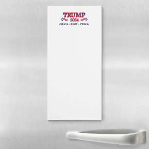 Trump 2024 Frack Baby Frack Magnetic Notepad
