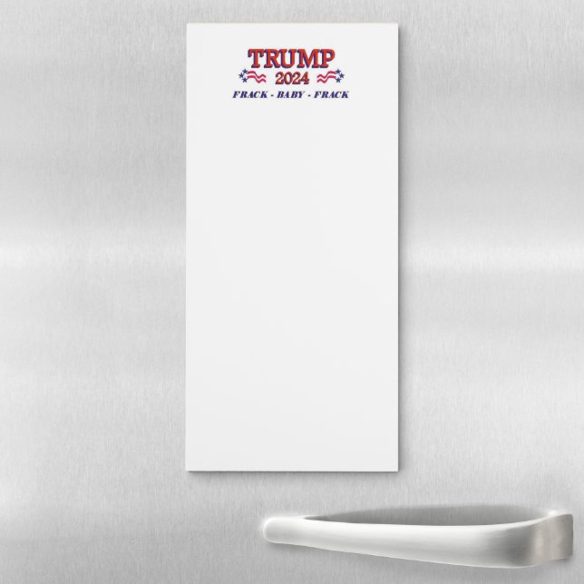 Trump 2024 Frack Baby Frack Magnetic Notepad (In Situ)