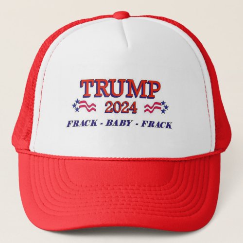 Trump 2024 Frack Baby Frack Trucker Hat