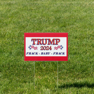 Trump 2024 Frack Baby Frack Yard Sign