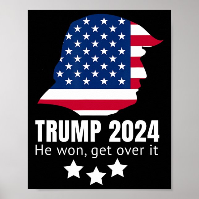 Trump 2024 He Won Get Over It  Poster (Front)