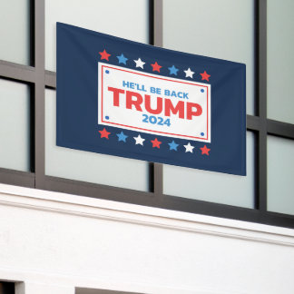Trump 2024 He'll Be Back USA Political Humor Banner