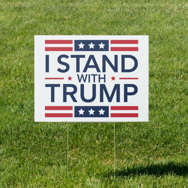 Trump 2024 I Stand With Trump Support President  Sign (Insitu)