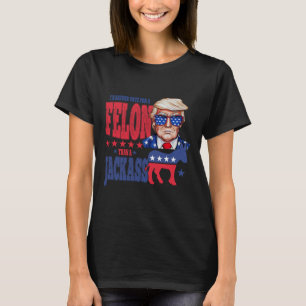 Trump 2024 I'd Rather Vote For A Felon Than A Jack T-Shirt