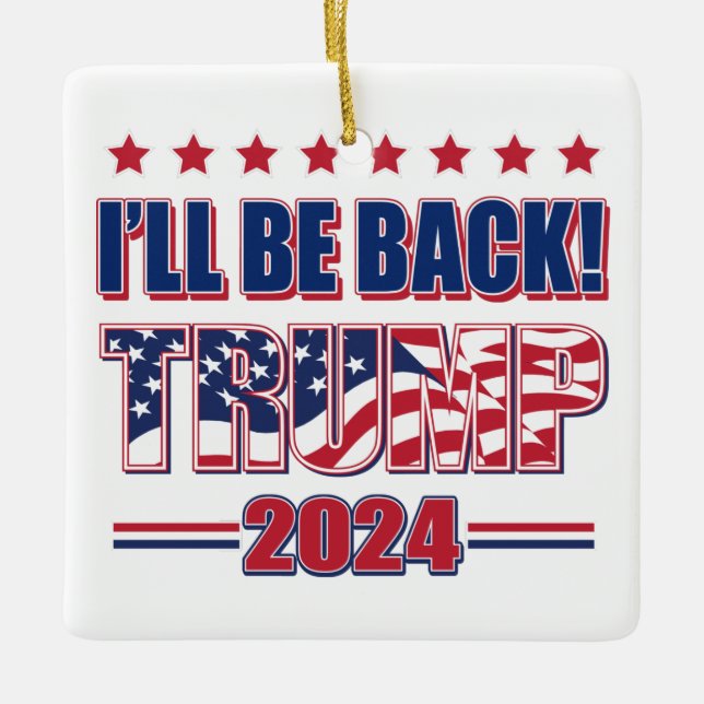 Trump 2024 Ill Be Back Ceramic Ornament (Front)