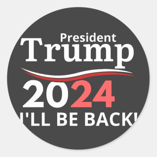 TRUMP 2024 _ ILL BE BACK CLASSIC ROUND STICKER