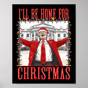 Trump 2024 I'll Be Home For Christmas Daddys Home Poster