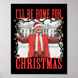 Trump 2024 I'll Be Home For Christmas Daddys Home Poster