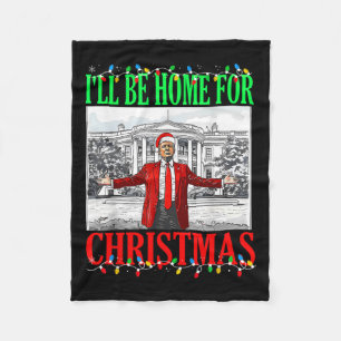 Trump 2024 I'll Be Home For Christmas Funny Trump Fleece Blanket