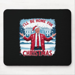 Trump 2024 I'll Be Home For Christmas Funny Trump  Mouse Pad