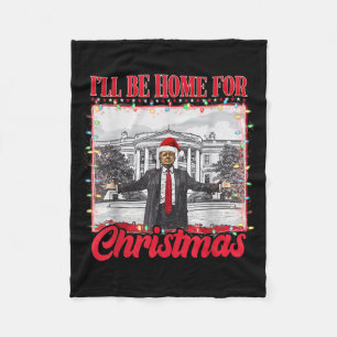 Trump 2024 I'll Be Home For Christmas Santa Funny Fleece Blanket