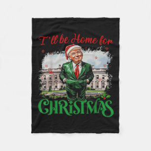 Trump 2024 I'll Be Home For Christmas Santa Funny  Fleece Blanket