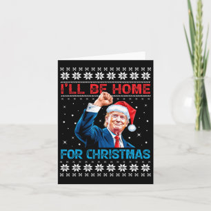 Trump 2024 I'll Be Home For Christmas Santa Xmas S Card
