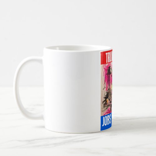 TRUMP 2024 JOBS JOBS JOBS  COFFEE MUG