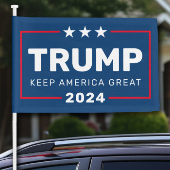 Trump 2024 Keep America Great - Classic Design Car Flag by theNextElection at Zazzle
