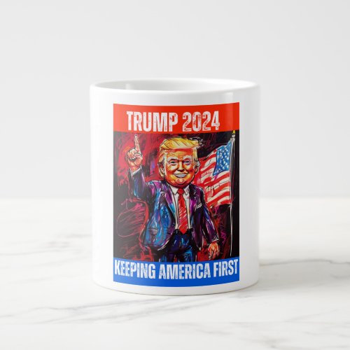 TRUMP 2024 KEEPING AMERICA FIRST GIANT COFFEE MUG