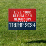 Trump 2024 Love Your Republican Neighbors Kindness Sign