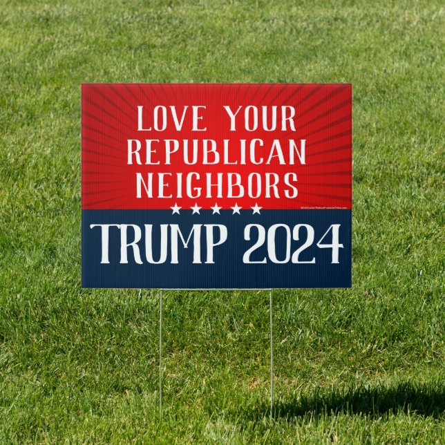 Trump 2024 Love Your Republican Neighbors Kindness Sign (Insitu)