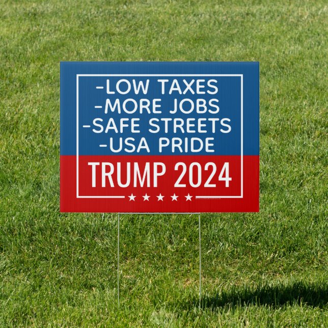 Trump 2024 Low Taxes, More Jobs, Safe Streets, USA Sign (Insitu)