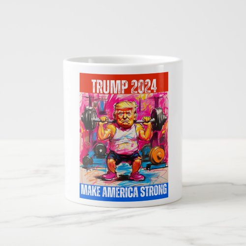 TRUMP 2024 MAKE AMERICA STRONG GIANT COFFEE MUG