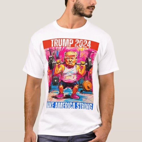 TRUMP 2024 MAKE AMERICA STRONG T_Shirt