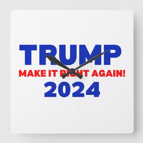 Trump 2024 Make it Right Again Square Wall Clock