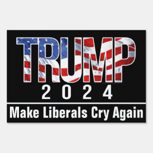 Trump 2024 Make Liberals Cry Again Sign