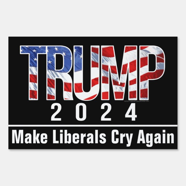Trump 2024 Make Liberals Cry Again Sign (Front)