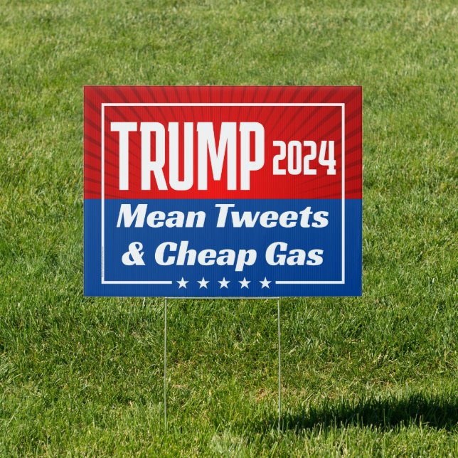 Trump 2024 Mean Tweets Cheap Gas Funny Quote Sign (Insitu)