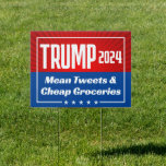 Trump 2024 Mean Tweets Cheap Groceries Funny Quote Sign
