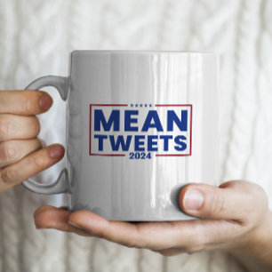 Trump 2024 Mean Tweets Coffee Mug