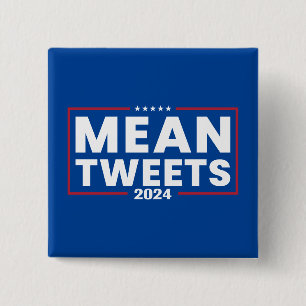 Trump 2024 Mean Tweets Election Button