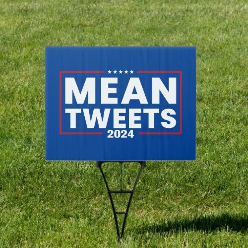 Trump 2024 Mean Tweets Election Sign