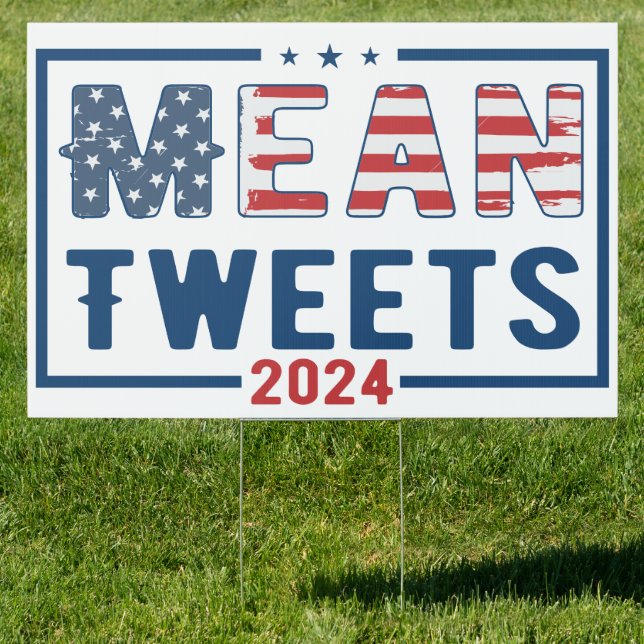Trump 2024 Mean Tweets Sign (Insitu)