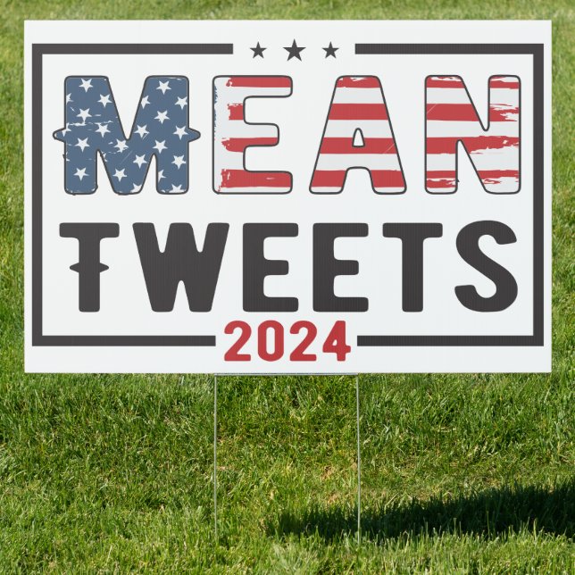 Trump 2024 Mean Tweets Sign (Insitu)