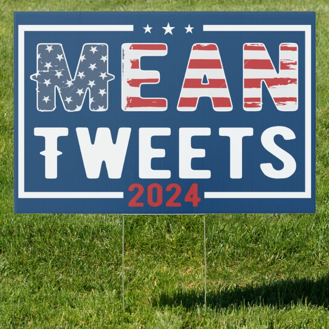 Trump 2024 Mean Tweets Sign (Insitu)