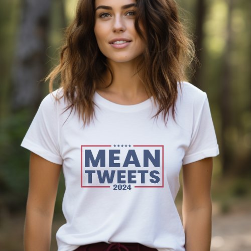 Trump 2024 Mean Tweets T_Shirt