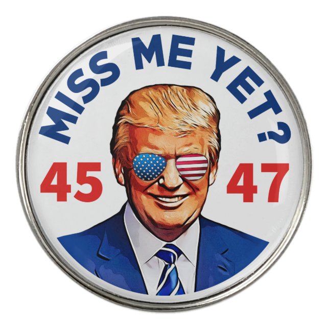 Trump 2024 miss me yet 45 47 anti Biden Golf Ball Marker (Front)