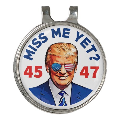 Trump 2024 miss me yet 45 47 anti joe Biden Golf Hat Clip