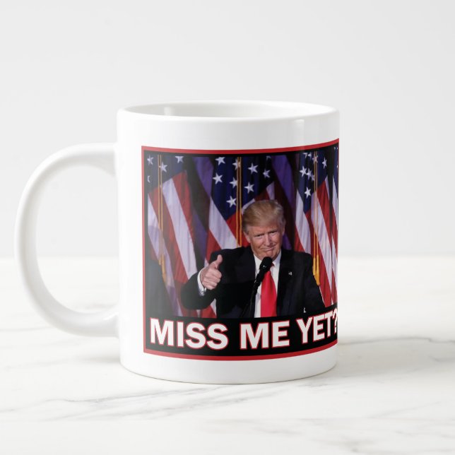 Trump 2024 - Miss Me Yet Giant Coffee Mug (Left)