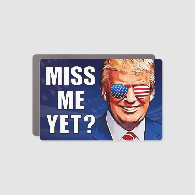 Trump 2024 Miss me yet Pro Trump anti Biden  Car Magnet (Front)