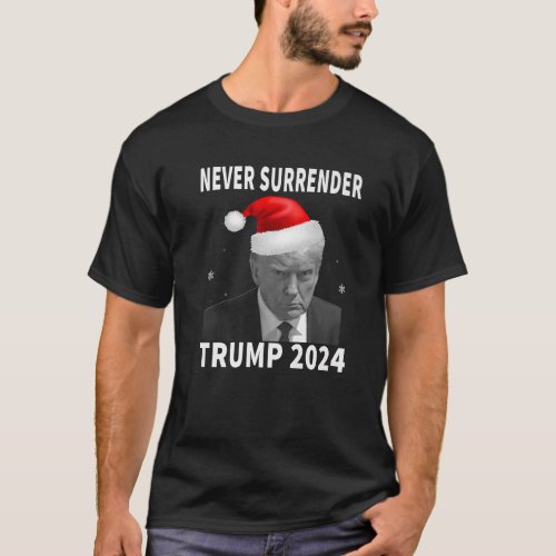Trump 2024 Mug Shot Never Surrender Funny Pro Trum T_Shirt