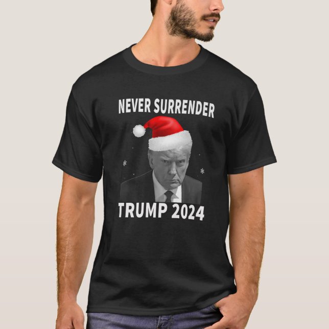 Trump 2024 Mug Shot Never Surrender Funny Pro Trum T-Shirt (Front)