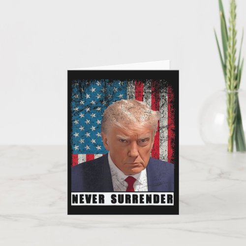 Trump 2024 Mug Shot President Never Surrender Flag Card