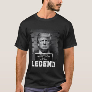 Trump 2024 Mugshot President Legend T Shirt