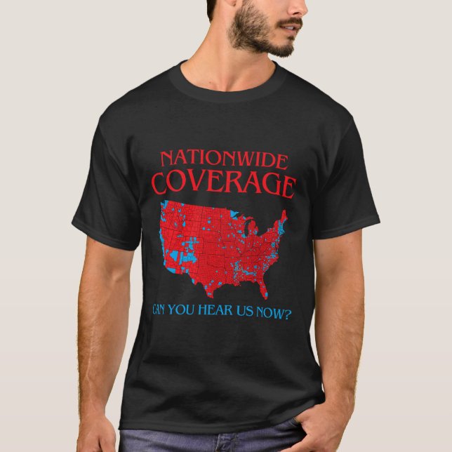 Trump 2024 Nationwide Coverage Can You Hear Us Now T-Shirt (Front)