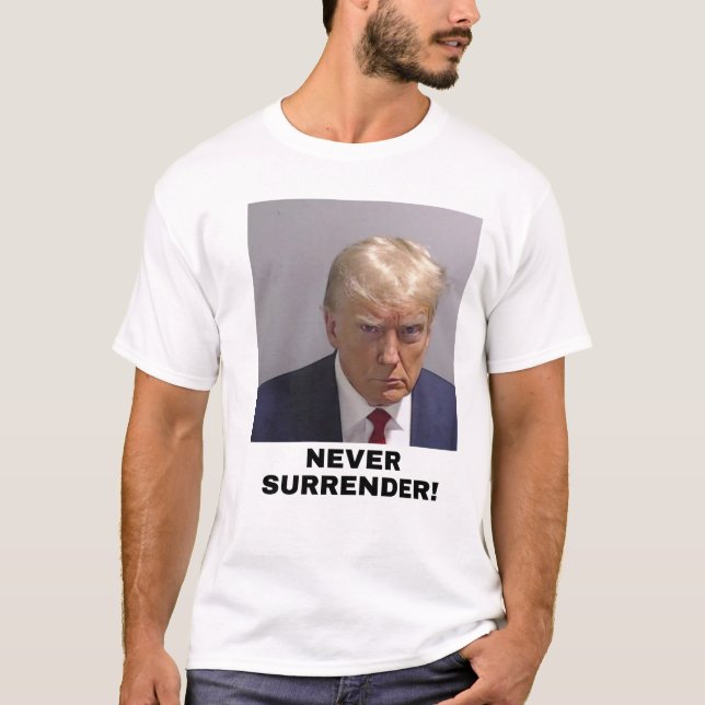 Trump 2024 Never Surrender T-Shirt (Front)